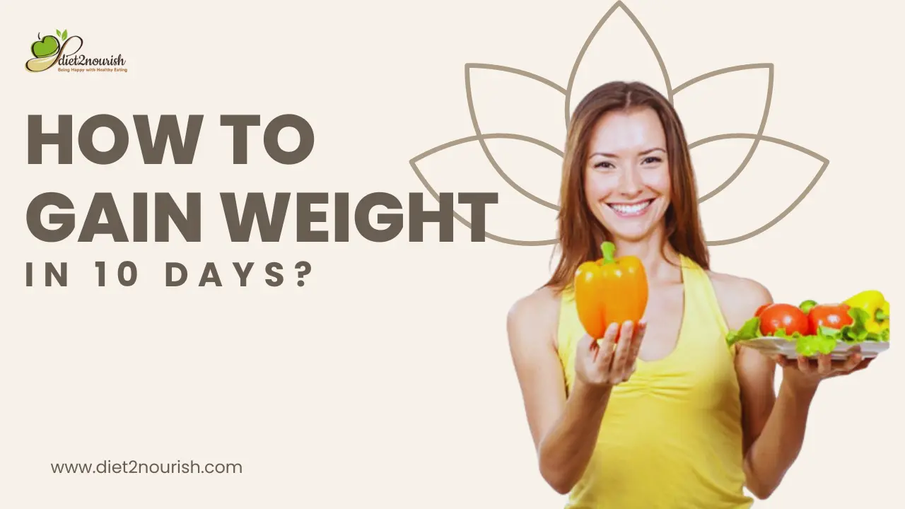 How to gain weight for females in 10 days?