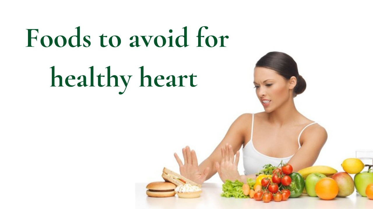Foods to avoid for healthy heart