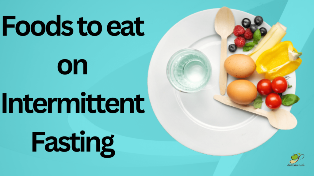Foods to eat on intermittent fasting