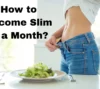 How to Become Slim in a Month