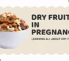dry fruits in pregnancy